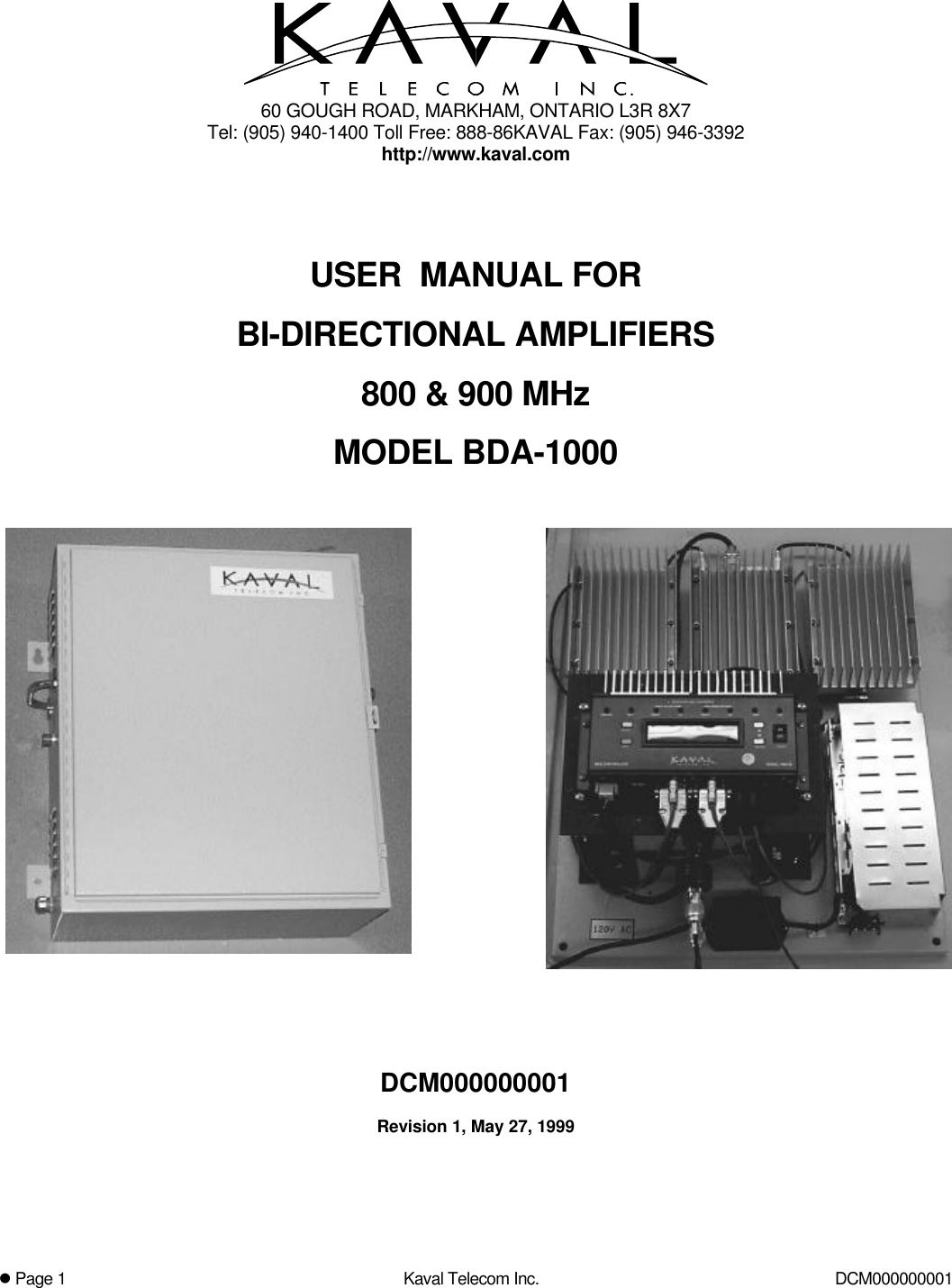 l Page 1Kaval Telecom Inc. DCM00000000160 GOUGH ROAD, MARKHAM, ONTARIO L3R 8X7Tel: (905) 940-1400 Toll Free: 888-86KAVAL Fax: (905) 946-3392http://www.kaval.comUSER  MANUAL FORBI-DIRECTIONAL AMPLIFIERS800 &amp; 900 MHzMODEL BDA-1000DCM000000001Revision 1, May 27, 1999