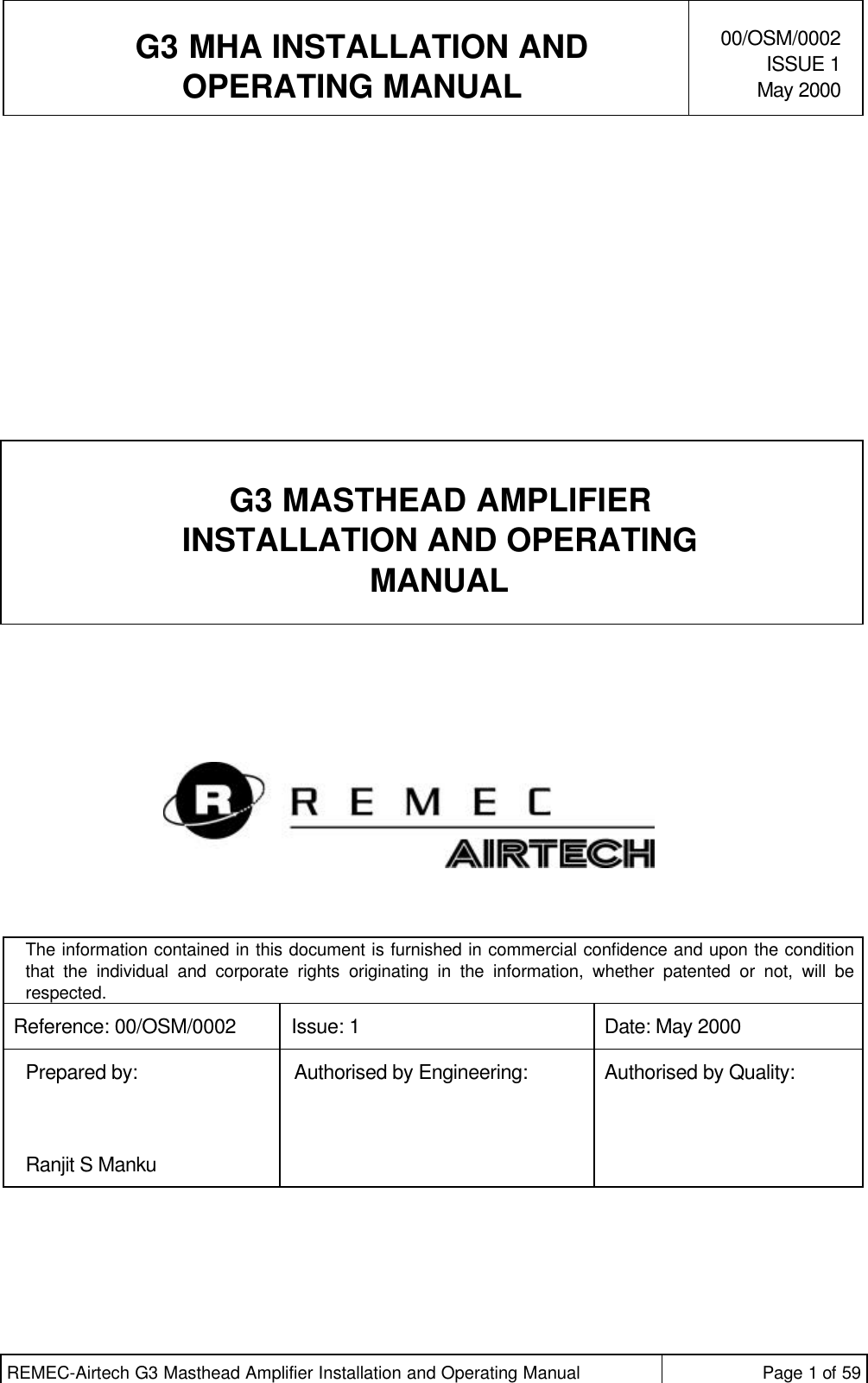   G3 MHA INSTALLATION ANDOPERATING MANUAL00/OSM/0002ISSUE 1May 2000REMEC-Airtech G3 Masthead Amplifier Installation and Operating Manual Page 1 of 59G3 MASTHEAD AMPLIFIERINSTALLATION AND OPERATINGMANUALThe information contained in this document is furnished in commercial confidence and upon the conditionthat the individual and corporate rights originating in the information, whether patented or not, will berespected.Reference: 00/OSM/0002 Issue: 1 Date: May 2000Prepared by:Ranjit S MankuAuthorised by Engineering: Authorised by Quality: