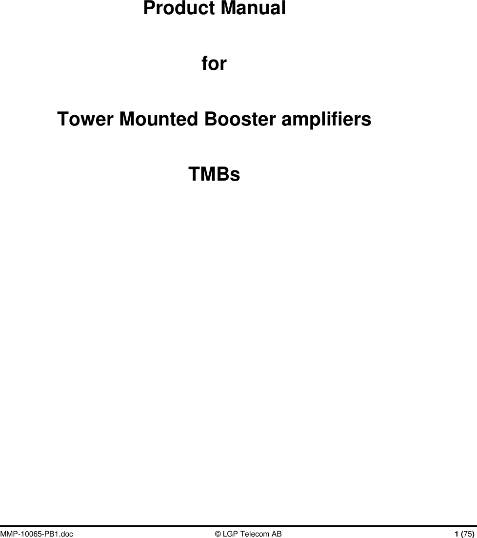  MMP-10065-PB1.doc  © LGP Telecom AB  1 (75)         Product Manual  for  Tower Mounted Booster amplifiers  TMBs    