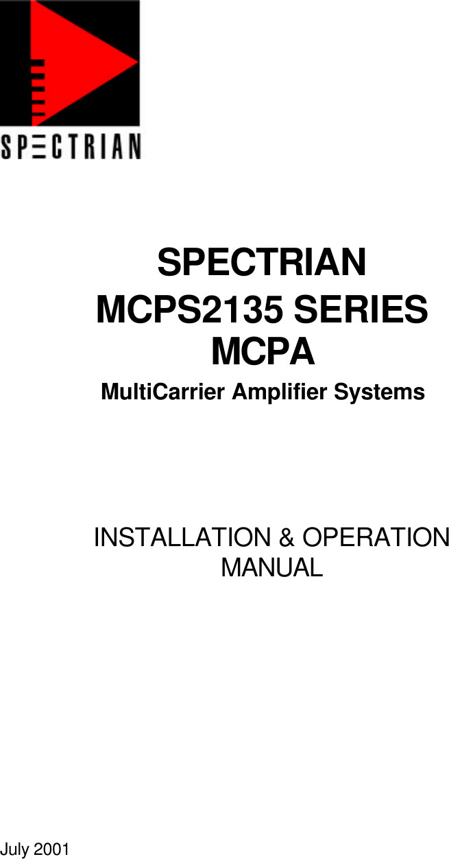   SPECTRIAN MCPS2135 SERIES MCPA MultiCarrier Amplifier Systems     INSTALLATION &amp; OPERATION MANUAL            July 2001 