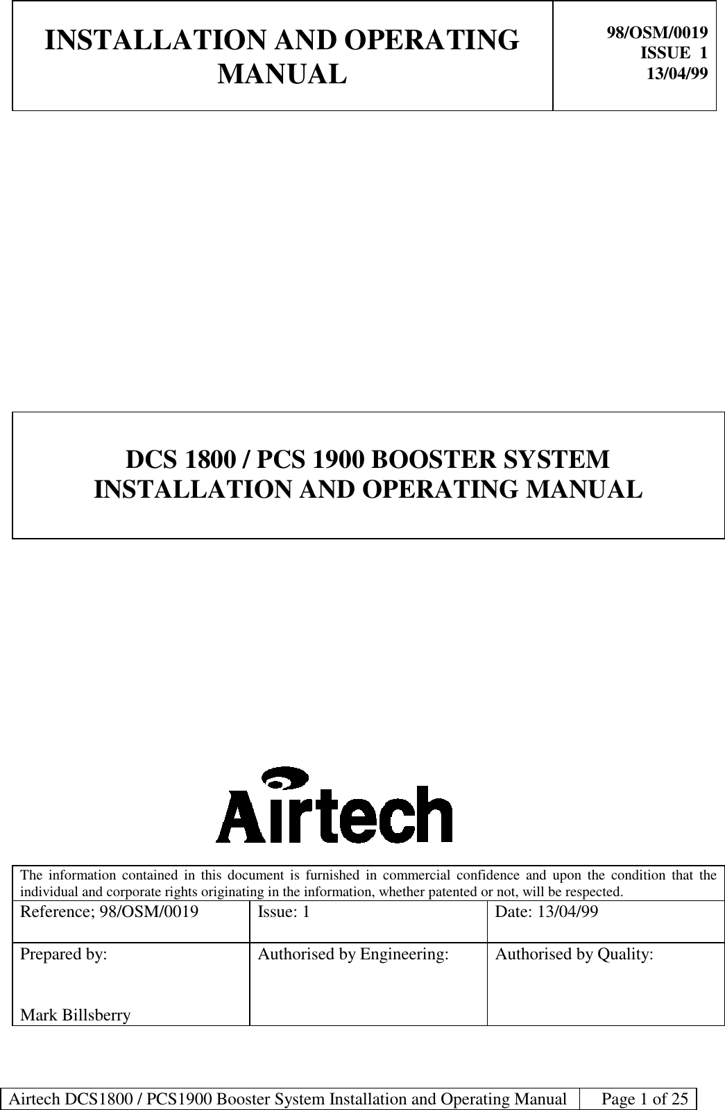 INSTALLATION AND OPERATINGMANUAL98/OSM/0019ISSUE  113/04/99Airtech DCS1800 / PCS1900 Booster System Installation and Operating Manual Page 1 of 25DCS 1800 / PCS 1900 BOOSTER SYSTEMINSTALLATION AND OPERATING MANUALThe information contained in this document is furnished in commercial confidence and upon the condition that theindividual and corporate rights originating in the information, whether patented or not, will be respected.Reference; 98/OSM/0019 Issue: 1 Date: 13/04/99Prepared by:Mark BillsberryAuthorised by Engineering: Authorised by Quality: