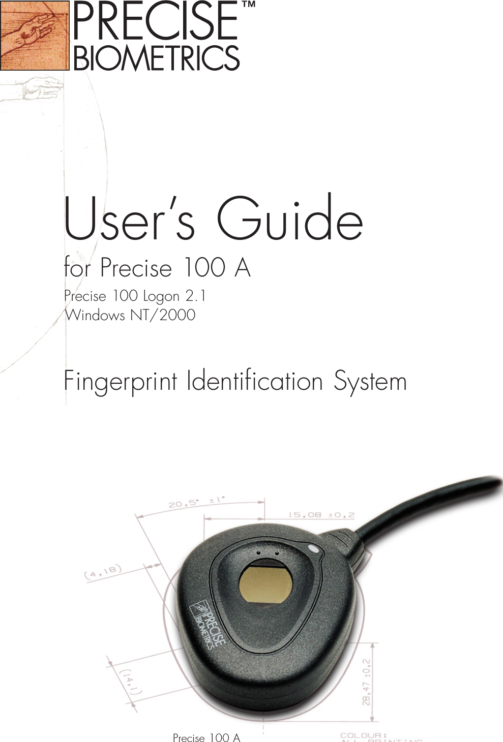 User’s Guidefor Precise 100 APrecise 100 Logon 2.1Windows NT/2000Fingerprint Identification SystemPrecise 100 A