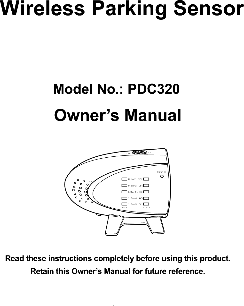 Wireless Parking SensorModel No.: PDC320Owner’s Manual32 :( 5PIWP IWP IWP IWP IW/()7 5,*+ 72))21Read these instructions completely before using this product.Retain this Owner’s Manual for future reference.