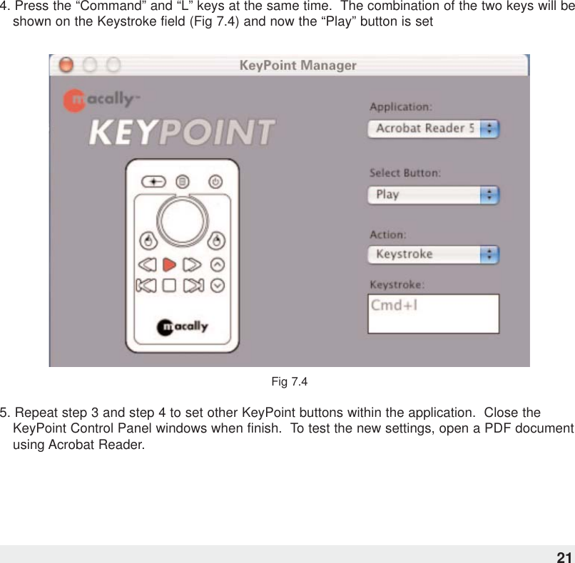 4. Press the “Command” and “L” keys at the same time.  The combination of the two keys will beshown on the Keystroke field (Fig 7.4) and now the “Play” button is setFig 7.45. Repeat step 3 and step 4 to set other KeyPoint buttons within the application.  Close theKeyPoint Control Panel windows when finish.  To test the new settings, open a PDF documentusing Acrobat Reader.21
