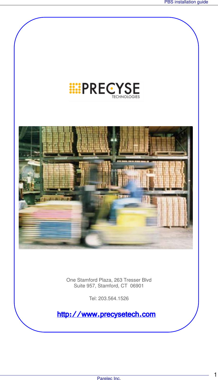     PBS installation guide    Parelec Inc. 1    One Stamford Plaza, 263 Tresser Blvd  Suite 957, Stamford, CT  06901 Tel: 203.564.1526 http://www.precysetech.com   