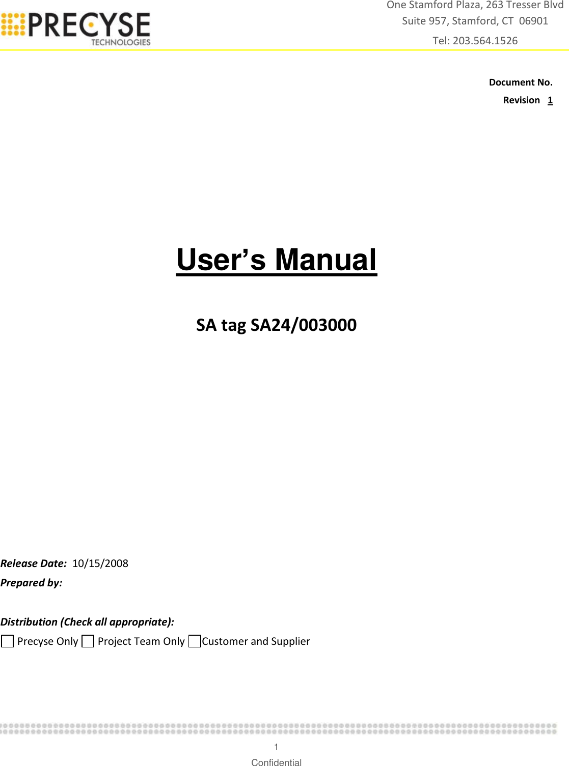    1 Confidential One Stamford Plaza, 263 Tresser Blvd  Suite 957, Stamford, CT  06901 Tel: 203.564.1526  Document No.     Revision   1       User’s Manual  SA tag SA24/003000          Release Date:  10/15/2008‏ Prepared by:   Distribution (Check all appropriate):  Precyse Only   Project Team Only  Customer and Supplier    