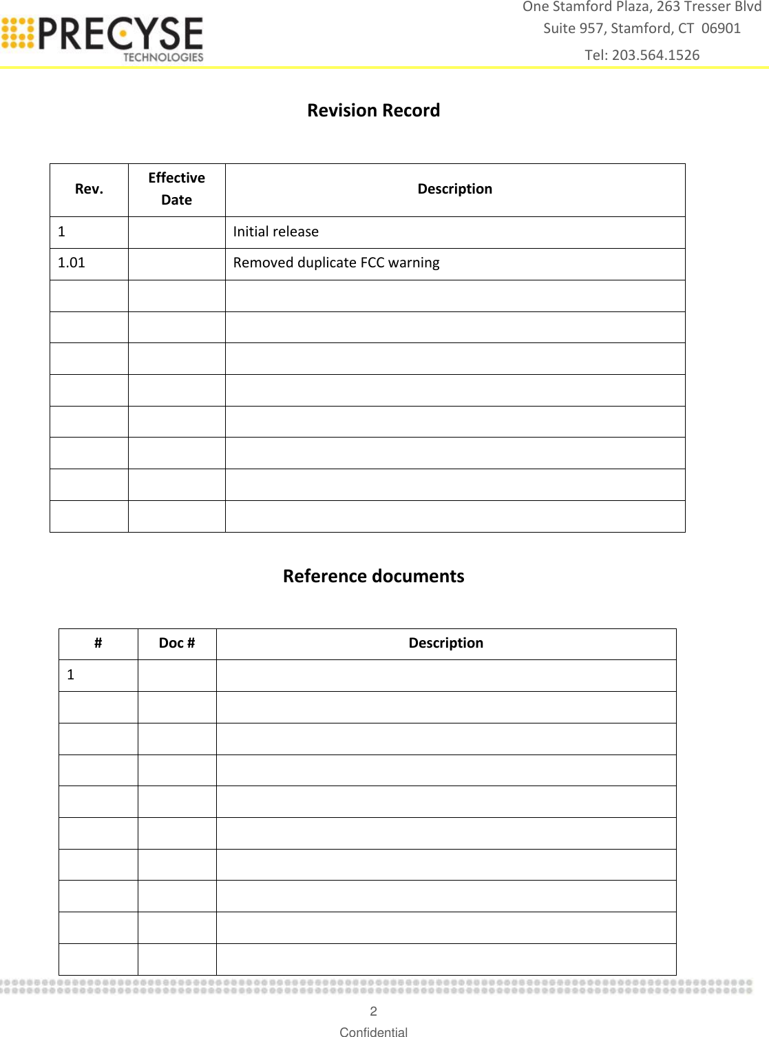    2 Confidential One Stamford Plaza, 263 Tresser Blvd  Suite 957, Stamford, CT  06901 Tel: 203.564.1526  Revision Record  Rev. Effective Date Description 1  Initial release 1.01  Removed duplicate FCC warning                          Reference documents  # Doc # Description 1                                 