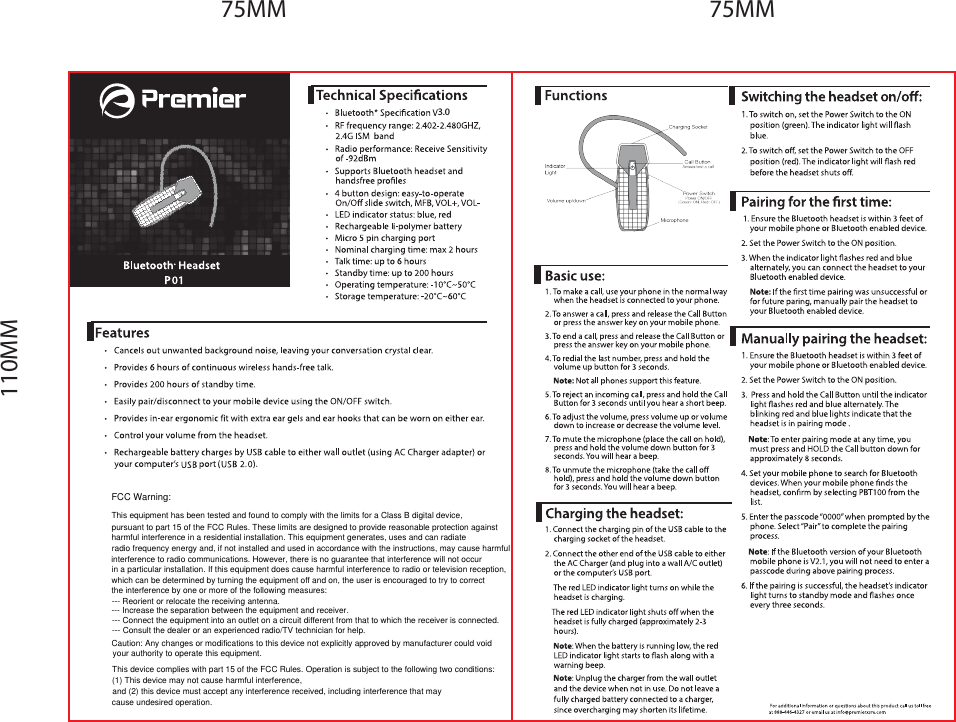 3.075MM110MM75MMFCC Warning:This equipment has been tested and found to comply with the limits for a Class B digital device,pursuant to part 15 of the FCC Rules. These limits are designed to provide reasonable protection againstharmful interference in a residential installation. This equipment generates, uses and can radiateradio frequency energy and, if not installed and used in accordance with the instructions, may cause harmfulinterference to radio communications. However, there is no guarantee that interference will not occurin a particular installation. If this equipment does cause harmful interference to radio or television reception,which can be determined by turning the equipment off and on, the user is encouraged to try to correctthe interference by one or more of the following measures:--- Reorient or relocate the receiving antenna.--- Increase the separation between the equipment and receiver.--- Connect the equipment into an outlet on a circuit different from that to which the receiver is connected.--- Consult the dealer or an experienced radio/TV technician for help.Caution: Any changes or modifications to this device not explicitly approved by manufacturer could voidyour authority to operate this equipment.This device complies with part 15 of the FCC Rules. Operation is subject to the following two conditions:(1) This device may not cause harmful interference, and (2) this device must accept any interference received, including interference that maycause undesired operation.