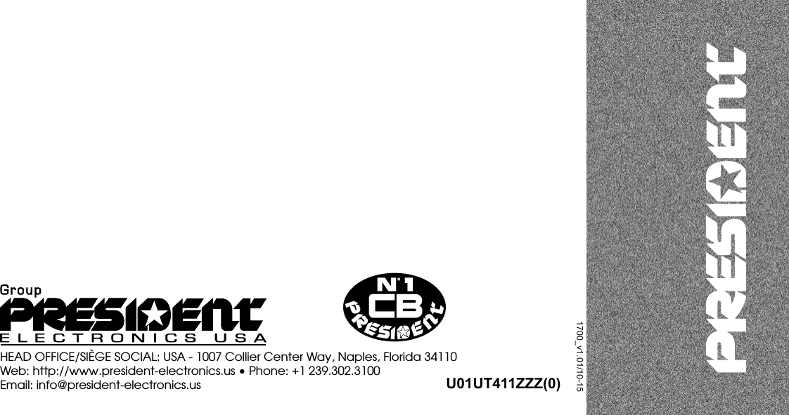 HEAD OFFICE/SIÈGE SOCIAL: USA - 1007 Collier Center Way, Naples, Florida 34110Web: http://www.president-electronics.us • Phone: +1 239.302.3100Email: info@president-electronics.us U01UT411ZZZ(0)1700_v1.01/10-15