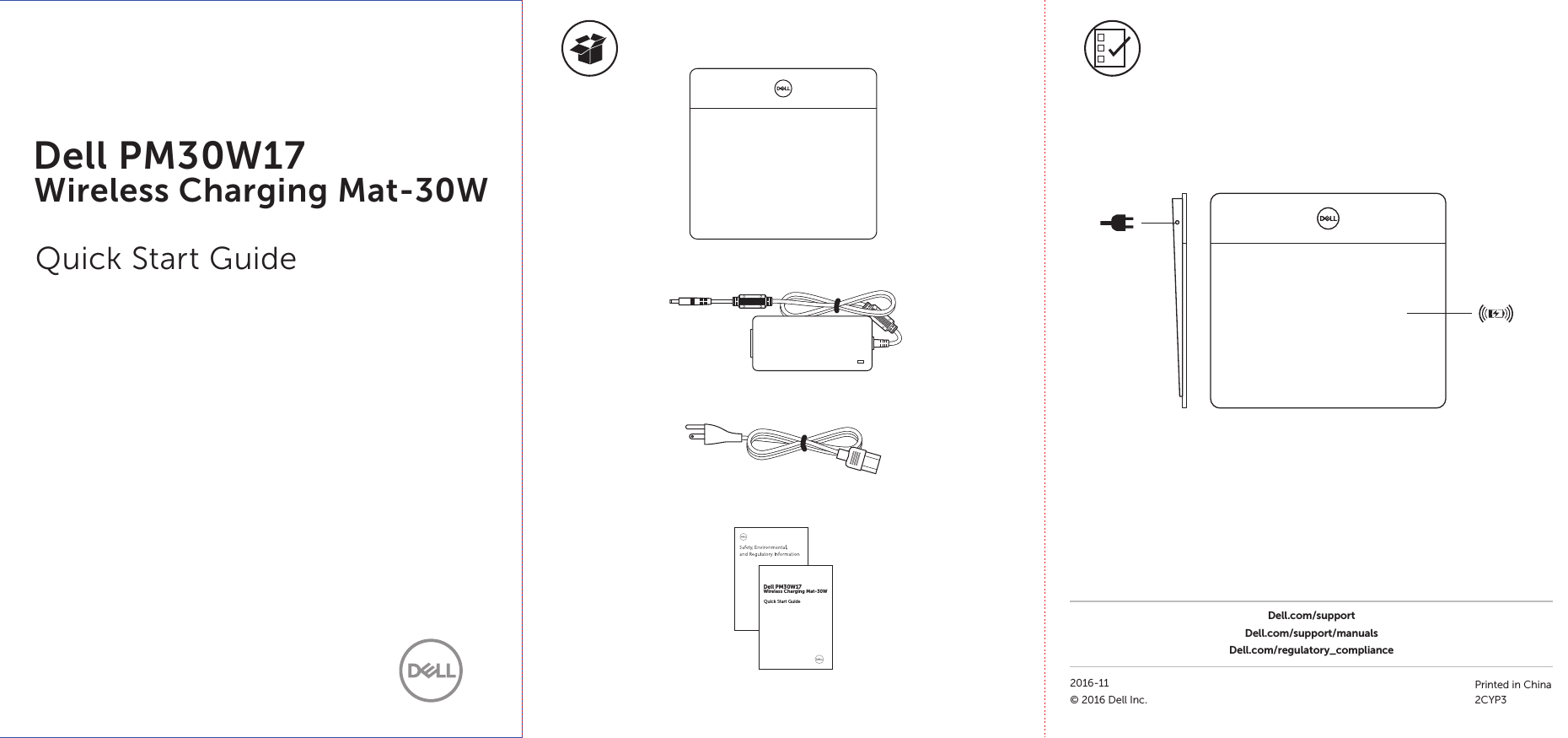 Dell.com/supportDell.com/support/manualsDell.com/regulatory_compliance2016-11© 2016 Dell Inc.Printed in China2CYP3Quick Start GuideDell PM30W17Wireless Charging Mat-30WQuick Star t GuideDell PM30W17Wireless Charging Mat-30W