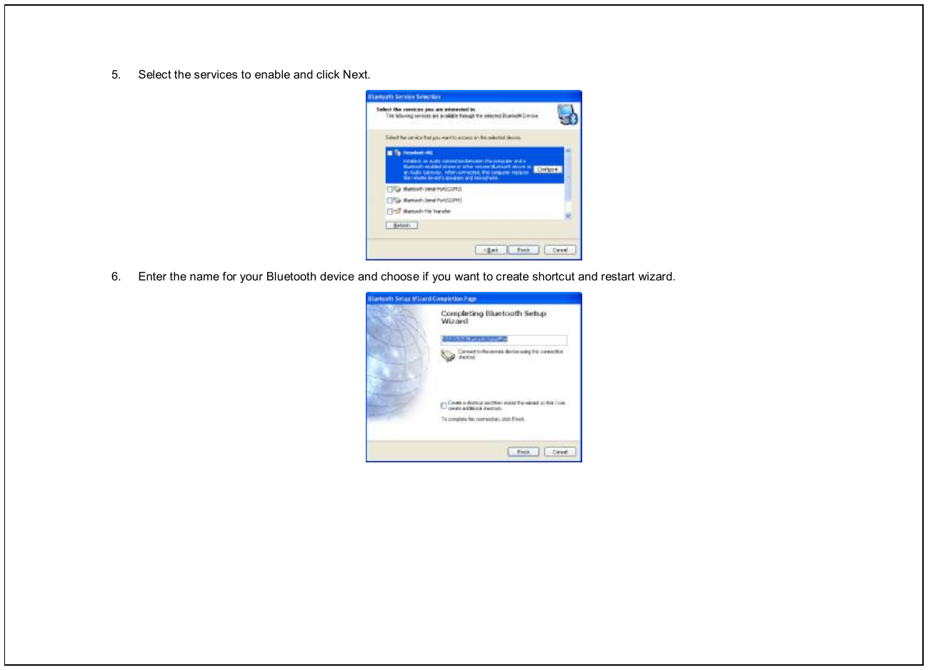  5.  Select the services to enable and click Next.  6.  Enter the name for your Bluetooth device and choose if you want to create shortcut and restart wizard.  