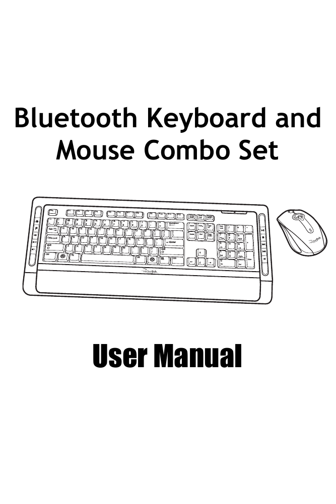 Bluetooth Keyboard and Mouse Combo SetUser ManualInsert PageUpPageDownDelete EndHome*_/NumLockHome798PgUp+465EnterEnd1Ins0Del.3PgDn2--QP{[{[\WERTYUIOTabBackspace+=_-)(*&amp; ^%$#@!~`1023456789EnterCaps Lock:;&quot;&apos;ASDFGHJ KL/ZXCVBNM&lt;,.&gt;? ShiftShiftCtrlAlt Alt CtrlPrt ScrScreenScrollPauseBreak LockEscF1F2F3F4F5F6F7F8F9F10F11F12