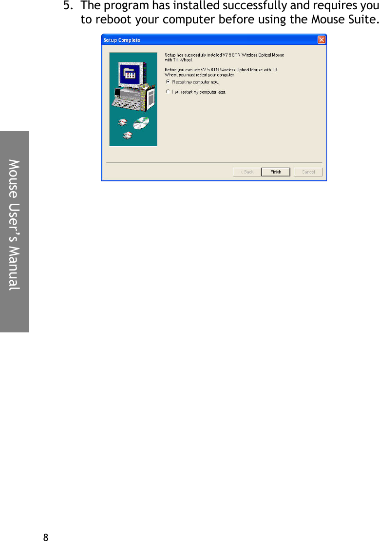 Mouse User’s Manual85. The program has installed successfully and requires you to reboot your computer before using the Mouse Suite.