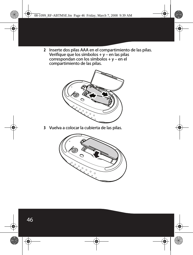462Inserte dos pilas AAA en el compartimiento de las pilas. Verifique que los símbolos + y – en las pilas correspondan con los símbolos + y – en el compartimiento de las pilas.3Vuelva a colocar la cubierta de las pilas.08-1099_RF-ABTMSE.fm  Page 46  Friday, March 7, 2008  9:39 AM