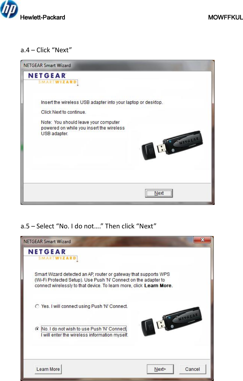 Hewlett-Packard                                               MOWFFKUL   a.4 – Click “Next”   a.5 – Select “No. I do not….” Then click “Next”  