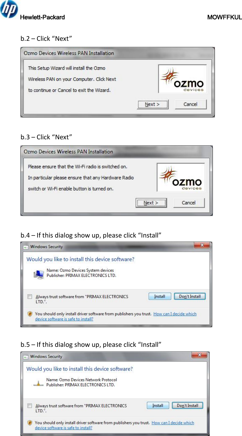Hewlett-Packard                                               MOWFFKUL  b.2 – Click “Next”   b.3 – Click “Next”   b.4 – If this dialog show up, please click “Install”   b.5 – If this dialog show up, please click “Install”  