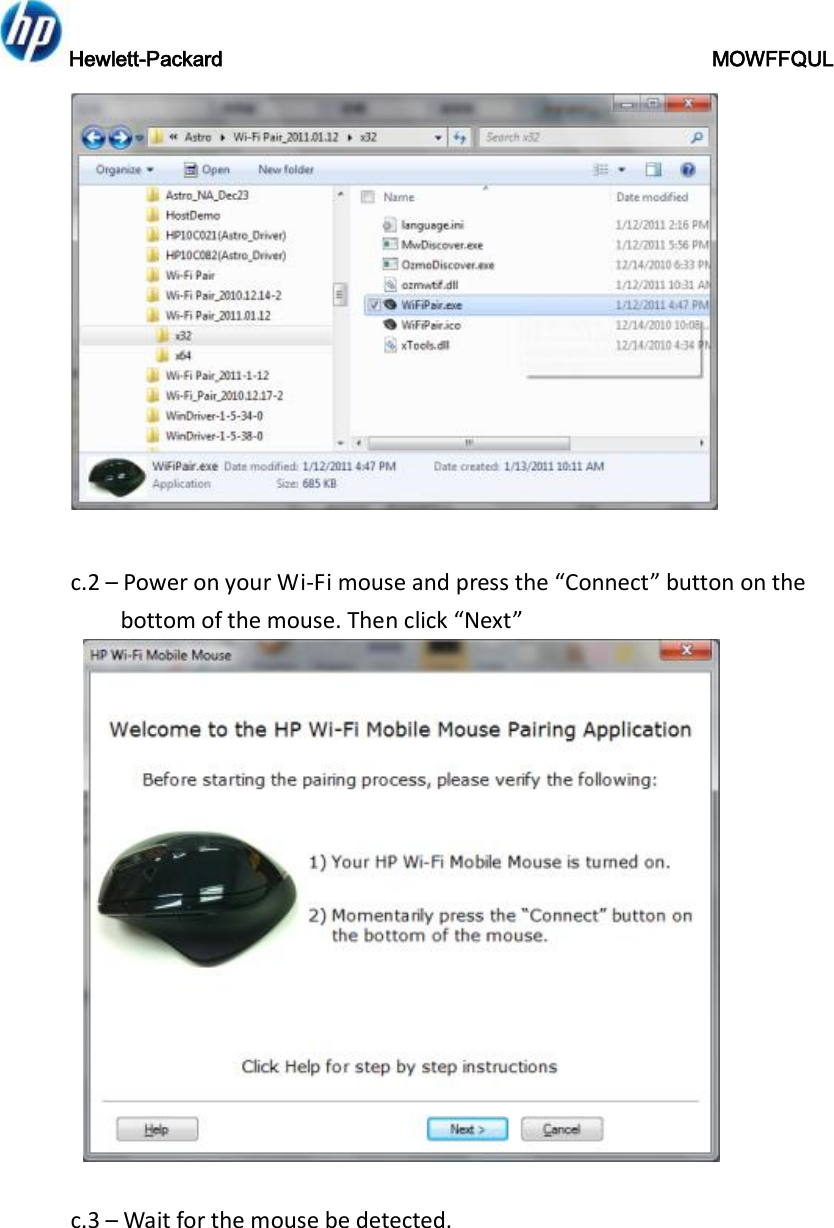 Hewlett-Packard                                               MOWFFQUL    c.2 – Power on your Wi-Fi mouse and press the “Connect” button on the  bottom of the mouse. Then click “Next”    c.3 – Wait for the mouse be detected. 