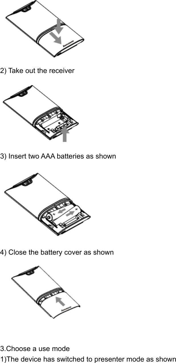  2) Take out the receiver  3) Insert two AAA batteries as shown  4) Close the battery cover as shown   3.Choose a use mode 1)The device has switched to presenter mode as shown 