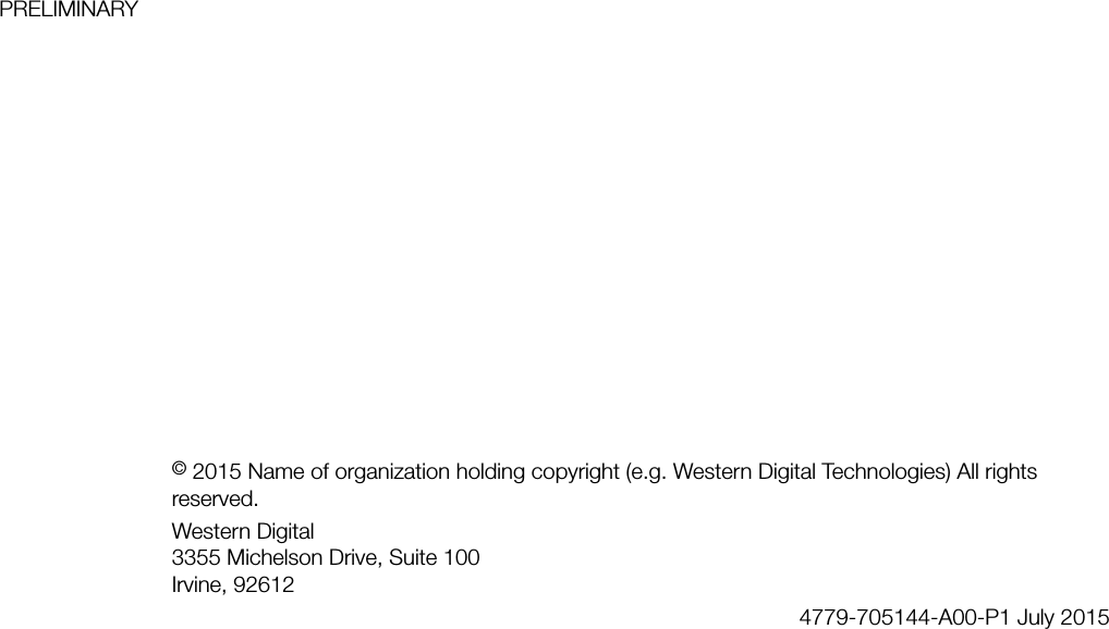 PRELIMINARY© 2015 Name of organization holding copyright (e.g. Western Digital Technologies) All rightsreserved.Western Digital3355 Michelson Drive, Suite 100Irvine, 926124779-705144-A00-P1 July 2015