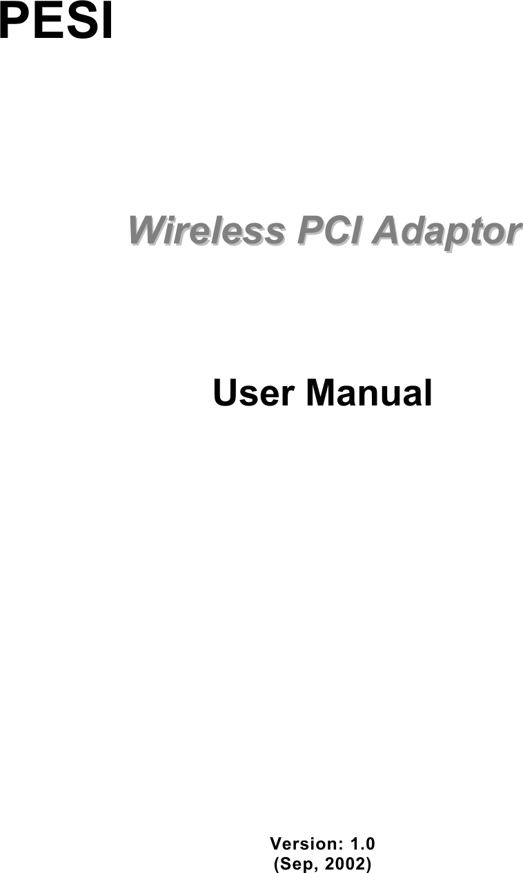    PESI         WWiirreelleessss  PPCCII  AAddaappttoorr        User Manual                     Version: 1.0 (Sep, 2002)     