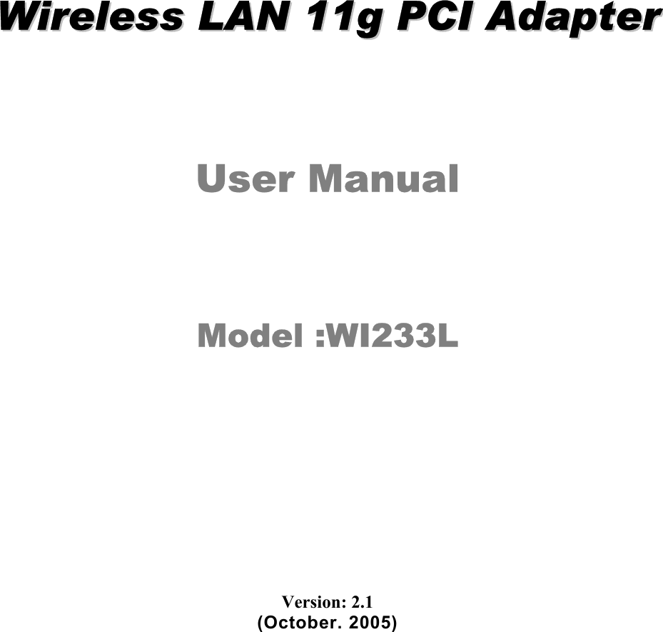 WWiirreelleessss  LLAANN  1111gg  PPCCII  AAddaapptteerr  User Manual Model :WI233L  Version: 2.1 (October. 2005) 