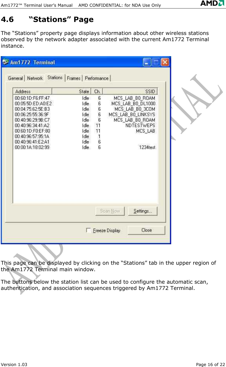Am1772&trade; Terminal User&rsquo;s Manual    AMD CONFIDENTIAL: for NDA Use Only   Version 1.03  Page 16 of 22 4.6 &ldquo;Stations&rdquo; Page The &ldquo;Stations&rdquo; property page displays information about other wireless stations observed by the network adapter associated with the current Am1772 Terminal instance.  This page can be displayed by clicking on the &ldquo;Stations&rdquo; tab in the upper region of the Am1772 Terminal main window. The buttons below the station list can be used to configure the automatic scan, authentication, and association sequences triggered by Am1772 Terminal. 
