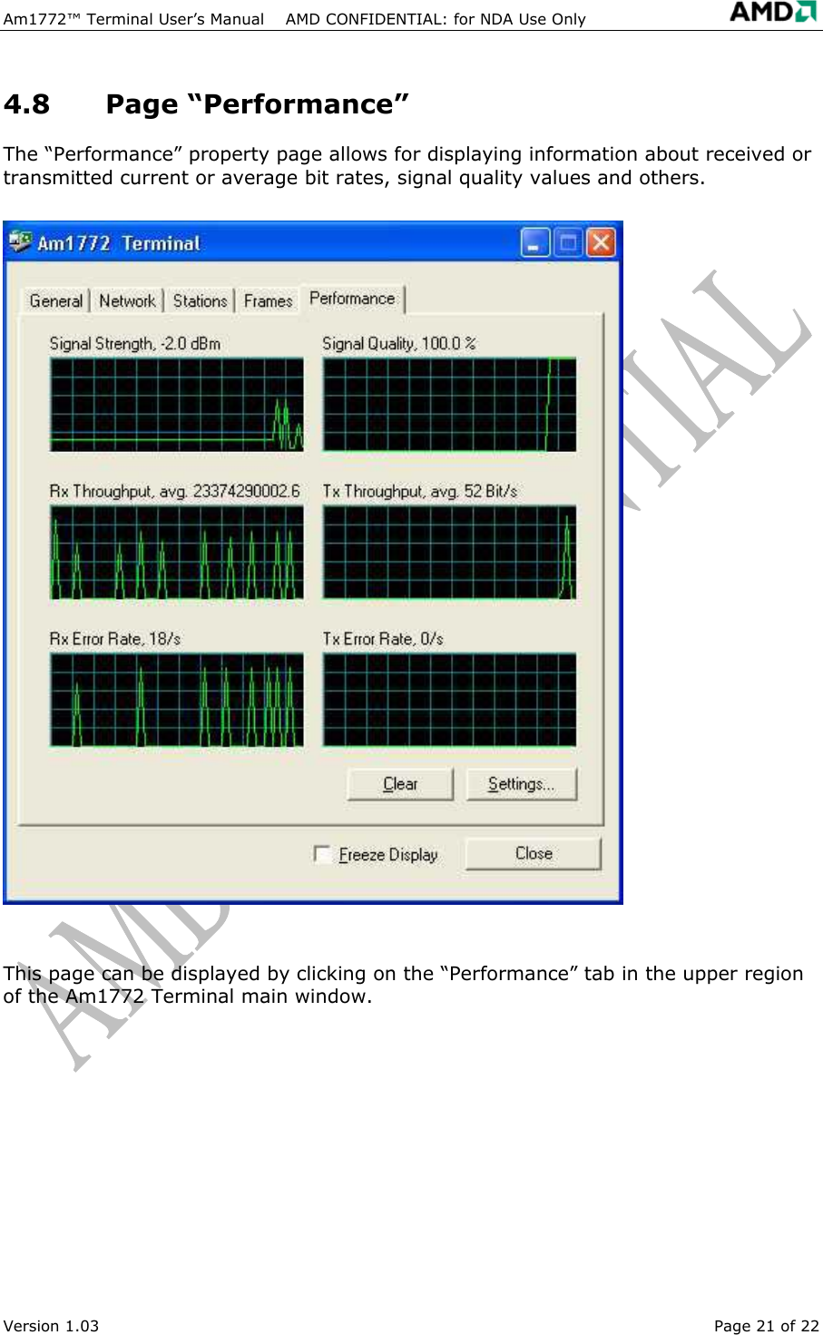 Am1772&trade; Terminal User&rsquo;s Manual    AMD CONFIDENTIAL: for NDA Use Only   Version 1.03  Page 21 of 22 4.8 Page &ldquo;Performance&rdquo; The &ldquo;Performance&rdquo; property page allows for displaying information about received or transmitted current or average bit rates, signal quality values and others.  This page can be displayed by clicking on the &ldquo;Performance&rdquo; tab in the upper region of the Am1772 Terminal main window. 