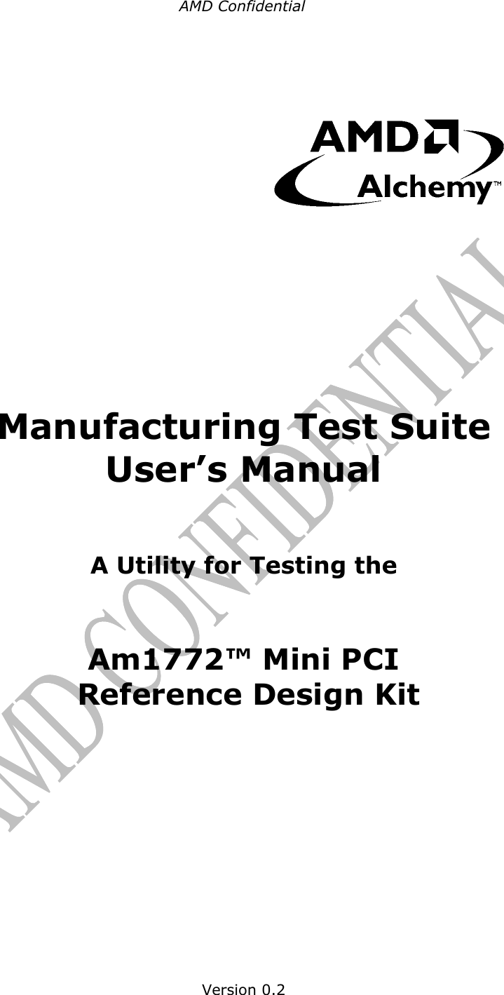 AMD Confidential           Manufacturing Test Suite User&rsquo;s Manual A Utility for Testing the Am1772&trade; Mini PCI  Reference Design Kit   Version 0.2 