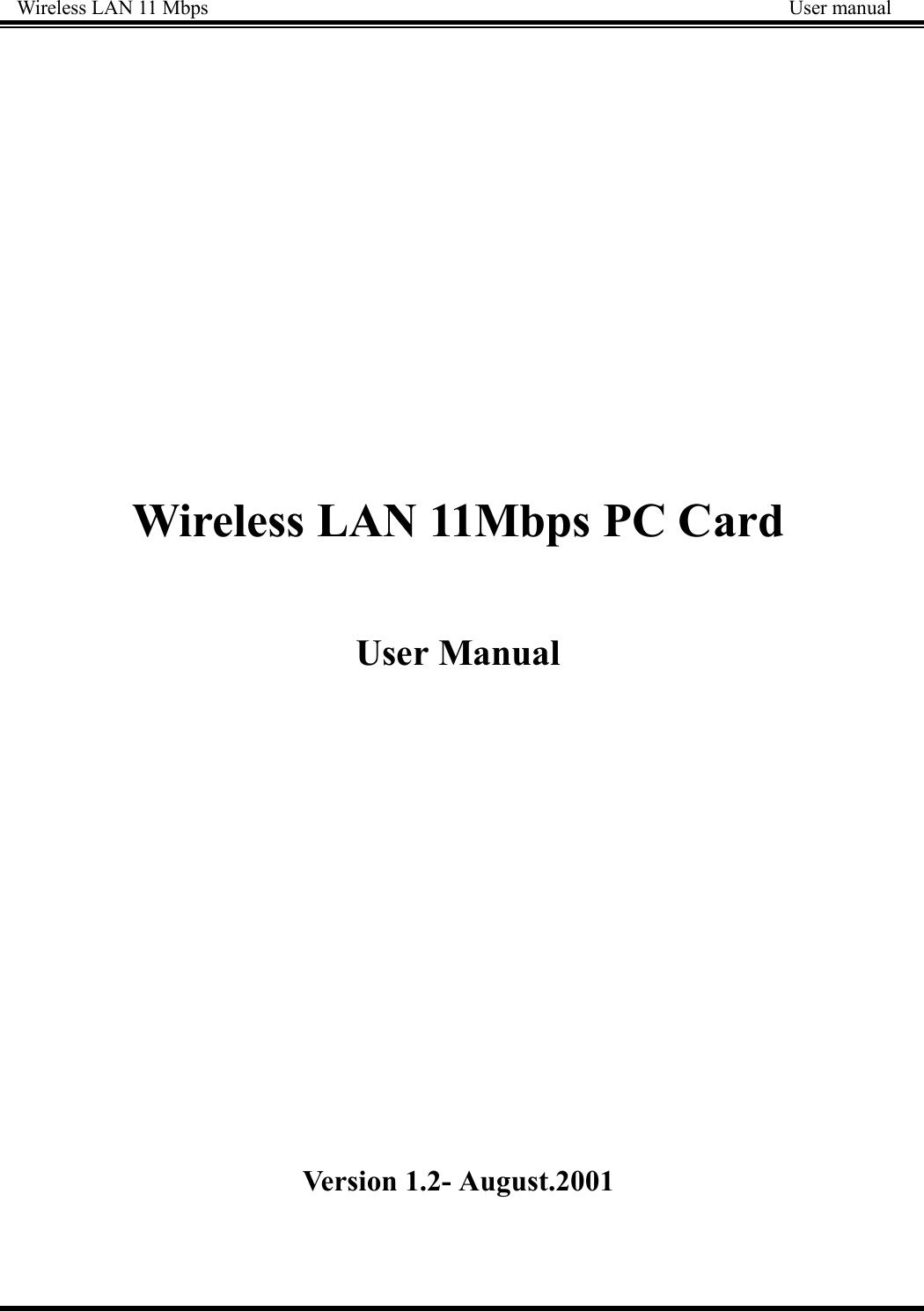 Wireless LAN 11 Mbps    User manualWireless LAN 11Mbps PC CardUser ManualVersion 1.2- August.2001