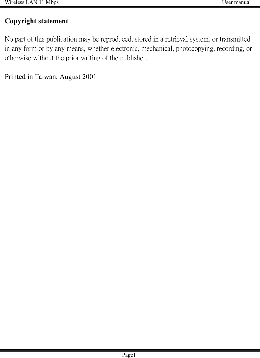 Wireless LAN 11 Mbps    User manualCopyright statementNo part of this publication may be reproduced, stored in a retrieval system, or transmittedin any form or by any means, whether electronic, mechanical, photocopying, recording, orotherwise without the prior writing of the publisher.Printed in Taiwan, August 2001Page1