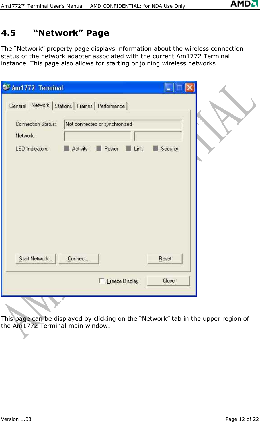 Am1772&trade; Terminal User&rsquo;s Manual    AMD CONFIDENTIAL: for NDA Use Only   Version 1.03  Page 12 of 22 4.5 &ldquo;Network&rdquo; Page The &ldquo;Network&rdquo; property page displays information about the wireless connection status of the network adapter associated with the current Am1772 Terminal instance. This page also allows for starting or joining wireless networks.  This page can be displayed by clicking on the &ldquo;Network&rdquo; tab in the upper region of the Am1772 Terminal main window. 