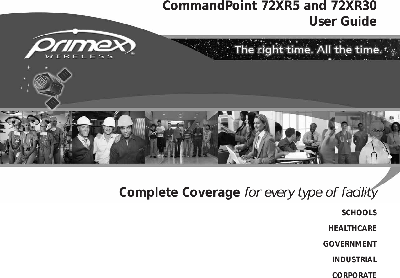 CommandPoint 72XR5 and 72XR30User GuideComplete Coverage for every type of facilitySCHOOLSHEALTHCAREGOVERNMENTINDUSTRIALCORPORATE