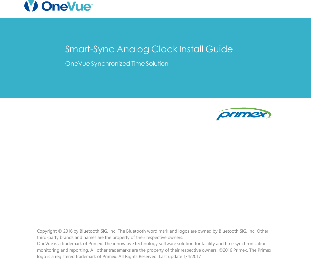 Smart-Sync Analog Clock Install GuideOneVue Synchronized Time SolutionCopyright © 2016 by Bluetooth SIG, Inc. The Bluetooth word mark and logos are owned by Bluetooth SIG, Inc. Otherthird-party brands and names are the property of their respective owners.OneVue is a trademark of Primex. The innovative technology software solution for facility and time synchronizationmonitoring and reporting. All other trademarks are the property of their respective owners. ©2016 Primex. The Primexlogo is a registered trademark of Primex. All Rights Reserved. Last update 1/4/2017