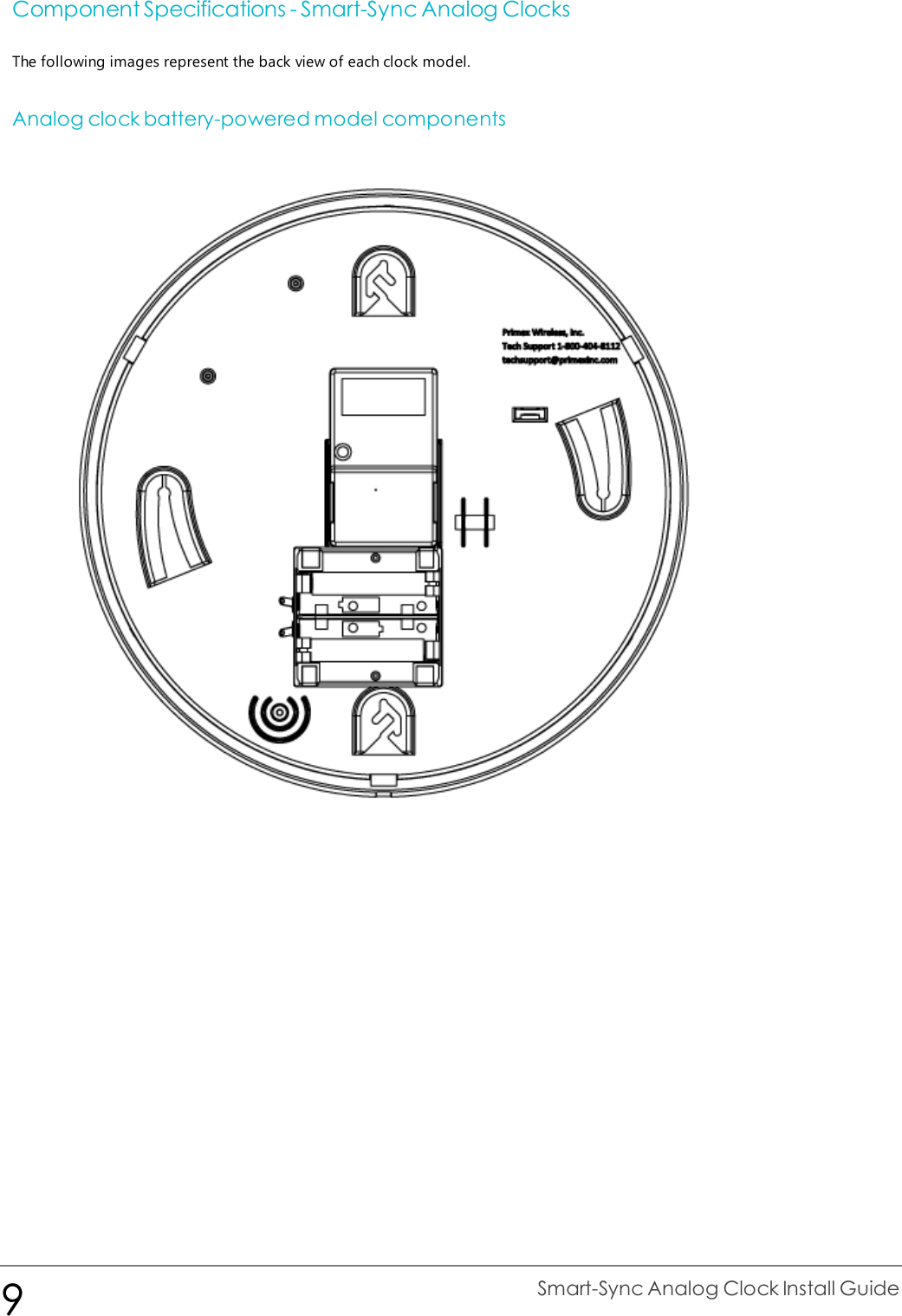 Component Specifications - Smart-Sync Analog ClocksThe following images represent the back view of each clock model.Analog clock battery-powered model components9Smart-Sync Analog Clock Install Guide