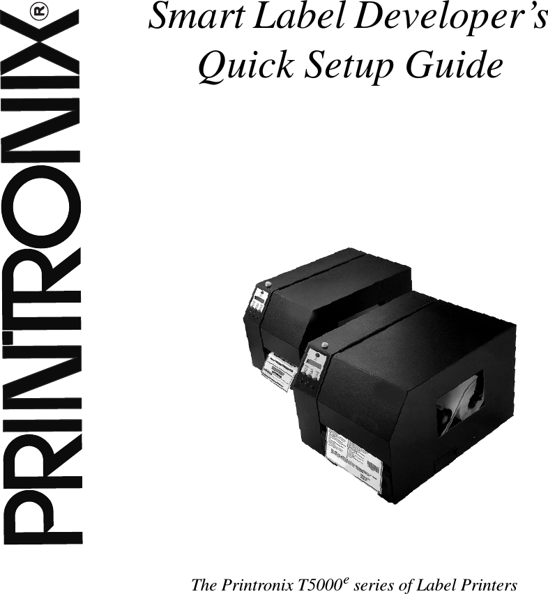 Smart Label Developer&rsquo;sQuick Setup GuideThe Printronix T5000eseries of Label Printers