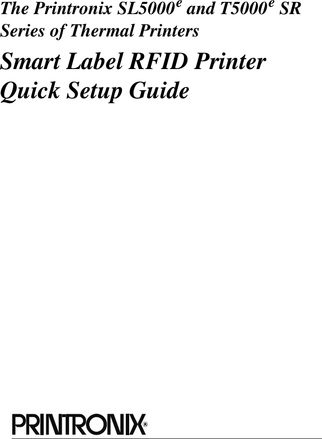 The Printronix SL5000 e and T5000 e SRSeries of Thermal PrintersSmart Label RFID PrinterQuick Setup Guide