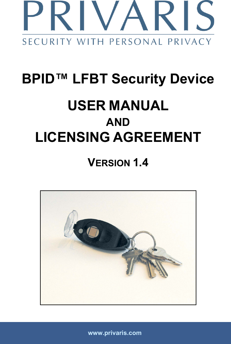     BPID&trade; LFBT Security Device  USER MANUAL AND LICENSING AGREEMENT  VERSION 1.4       www.privaris.com 