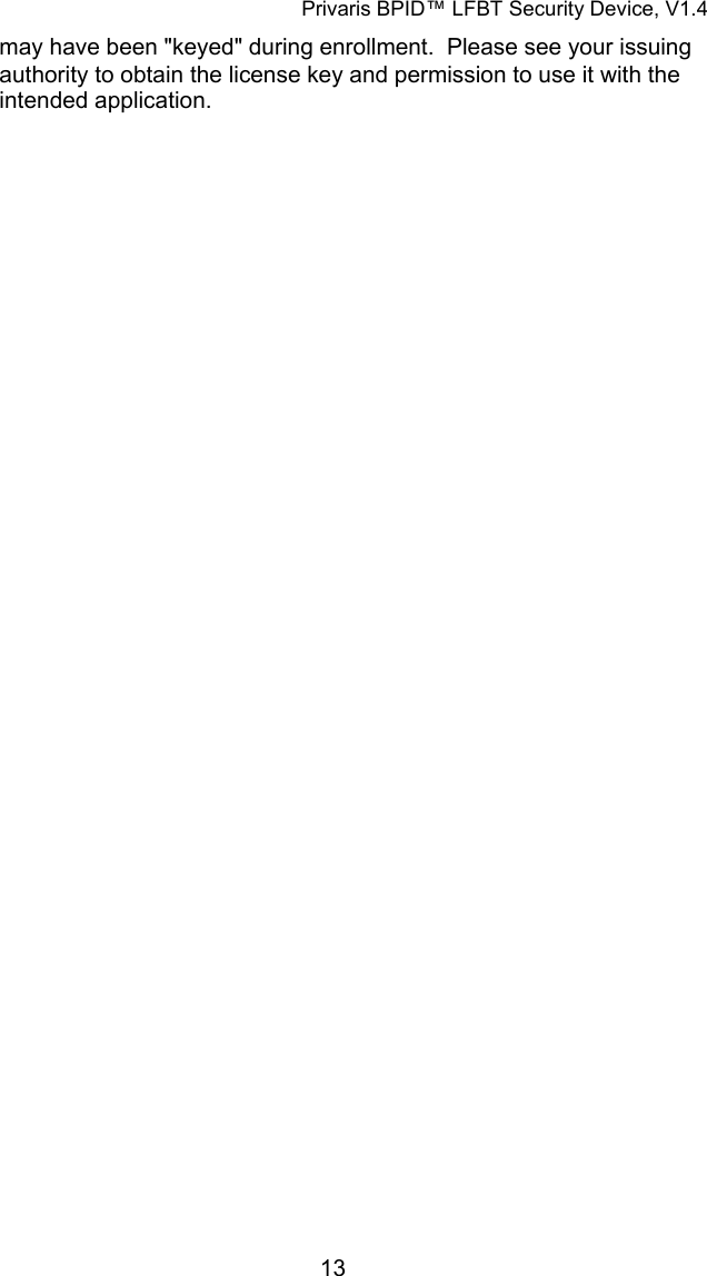 Privaris BPID&trade; LFBT Security Device, V1.4 may have been "keyed" during enrollment.  Please see your issuing authority to obtain the license key and permission to use it with the intended application.             13