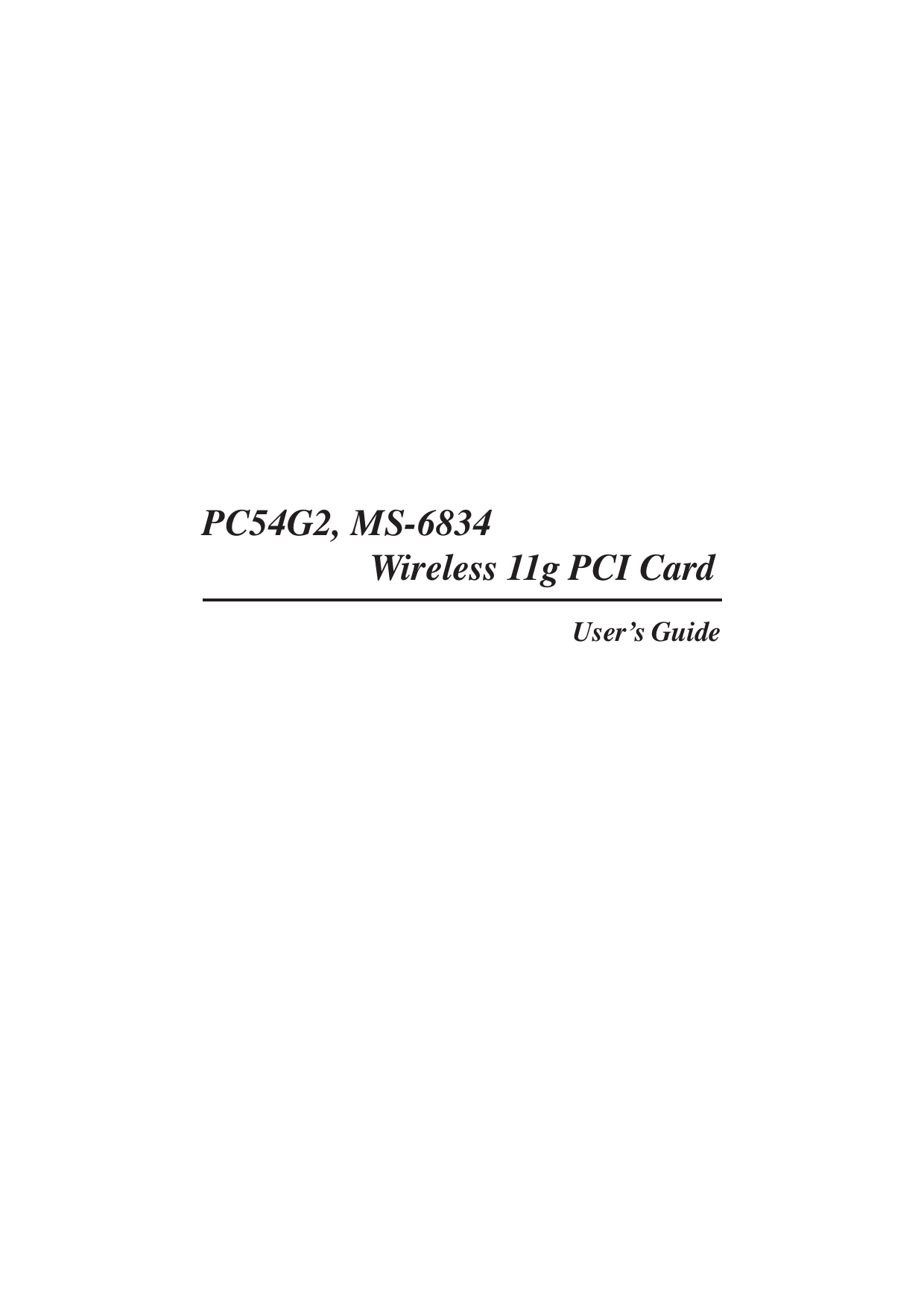 PC54G2, MS-6834Wireless 11g PCI CardUser’s Guide