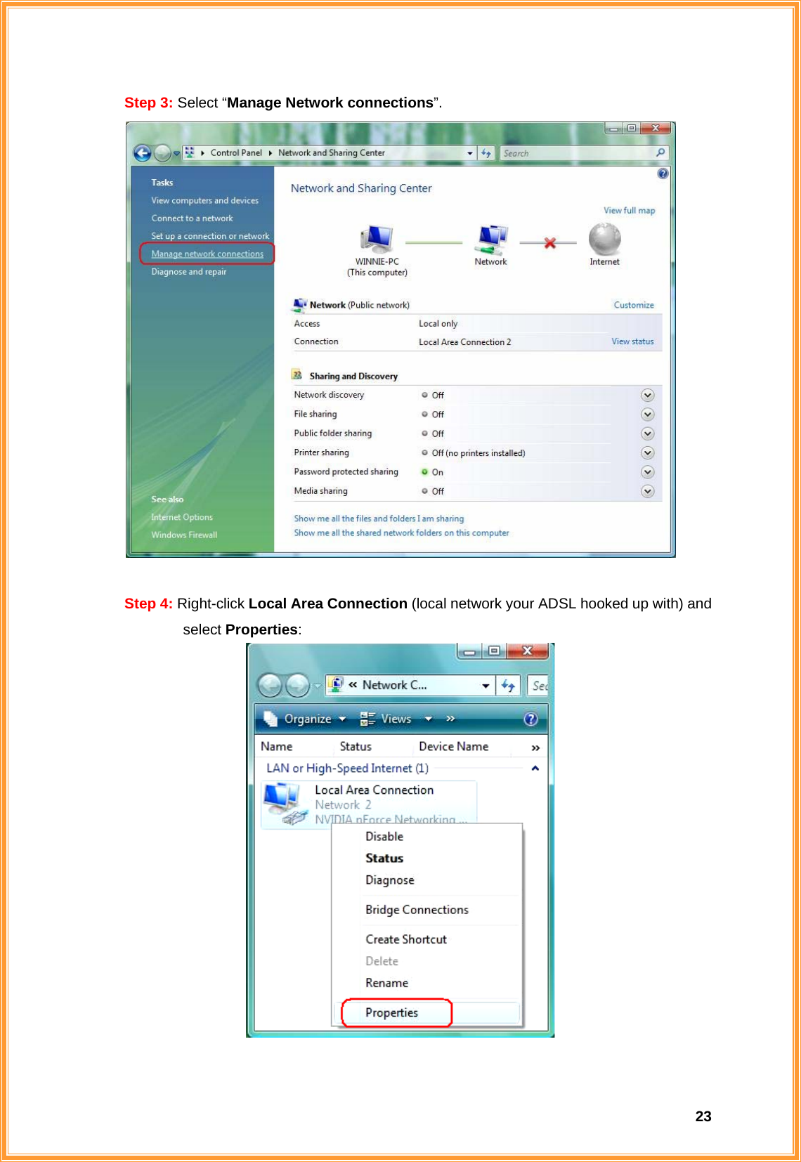  23Step 3: Select “Manage Network connections”.   Step 4: Right-click Local Area Connection (local network your ADSL hooked up with) and select Properties:   