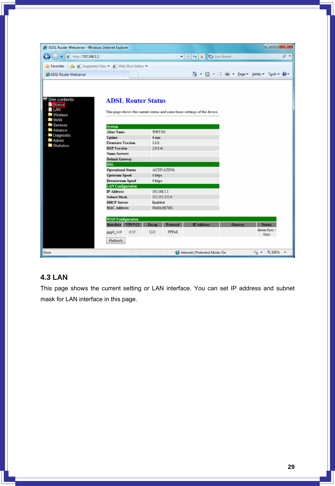  29  4.3 LAN This page shows the current setting or LAN interface. You can set IP address and subnet mask for LAN interface in this page. 