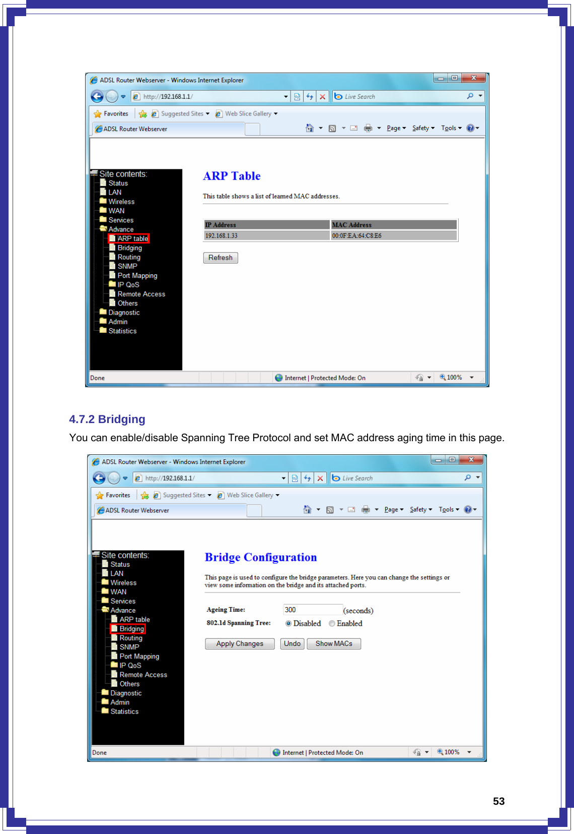  53  4.7.2 Bridging You can enable/disable Spanning Tree Protocol and set MAC address aging time in this page.  