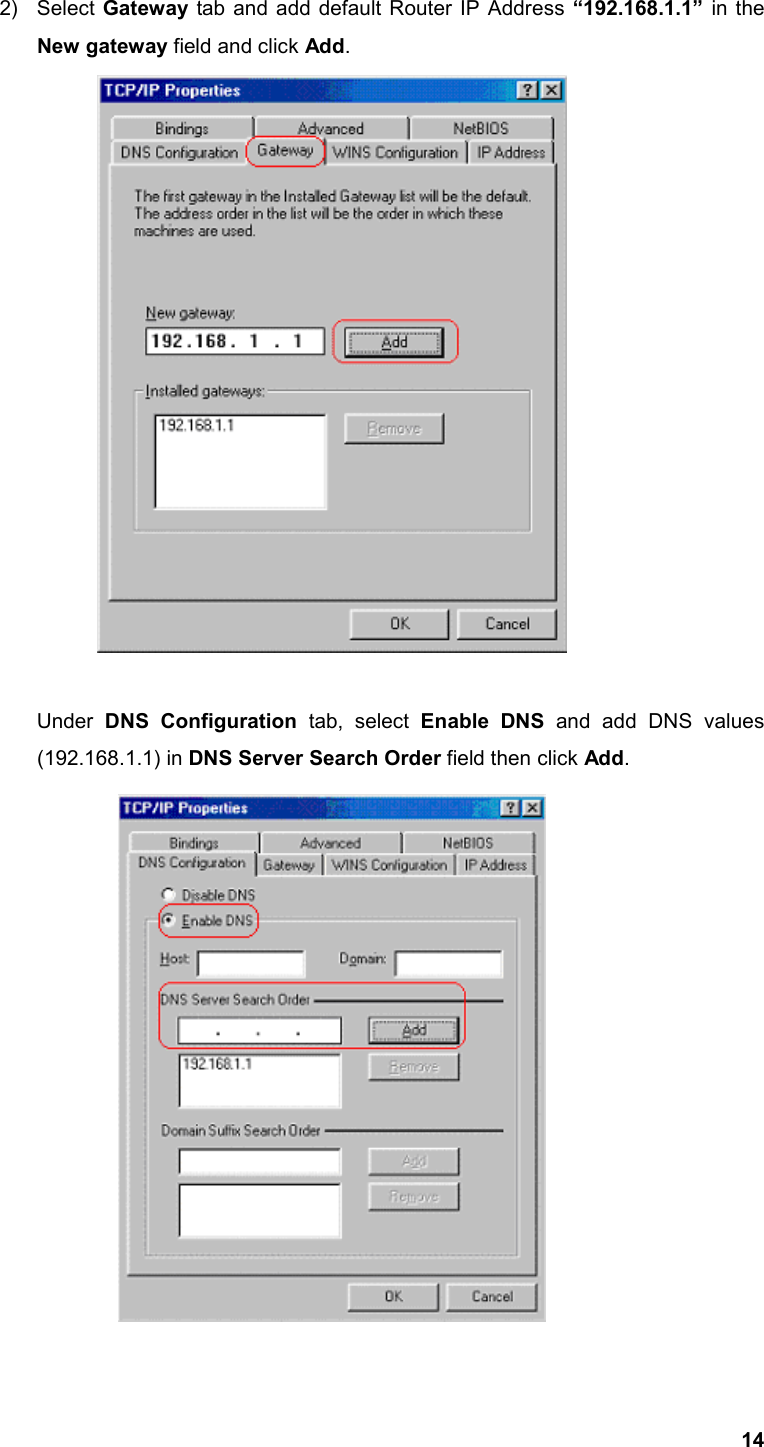  142) Select Gateway tab and add default Router IP Address “192.168.1.1” in the New gateway field and click Add.   Under  DNS Configuration tab, select Enable DNS and add DNS values (192.168.1.1) in DNS Server Search Order field then click Add.  