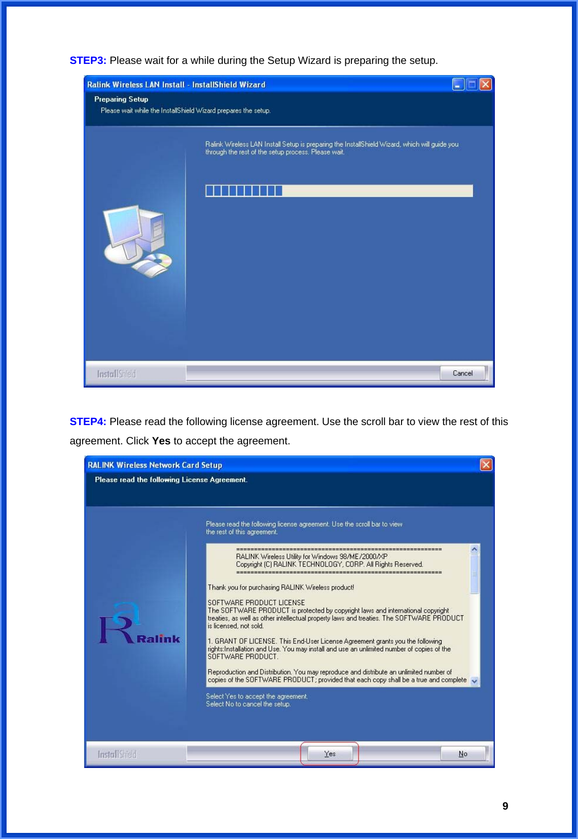  9STEP3: Please wait for a while during the Setup Wizard is preparing the setup.   STEP4: Please read the following license agreement. Use the scroll bar to view the rest of this agreement. Click Yes to accept the agreement.  