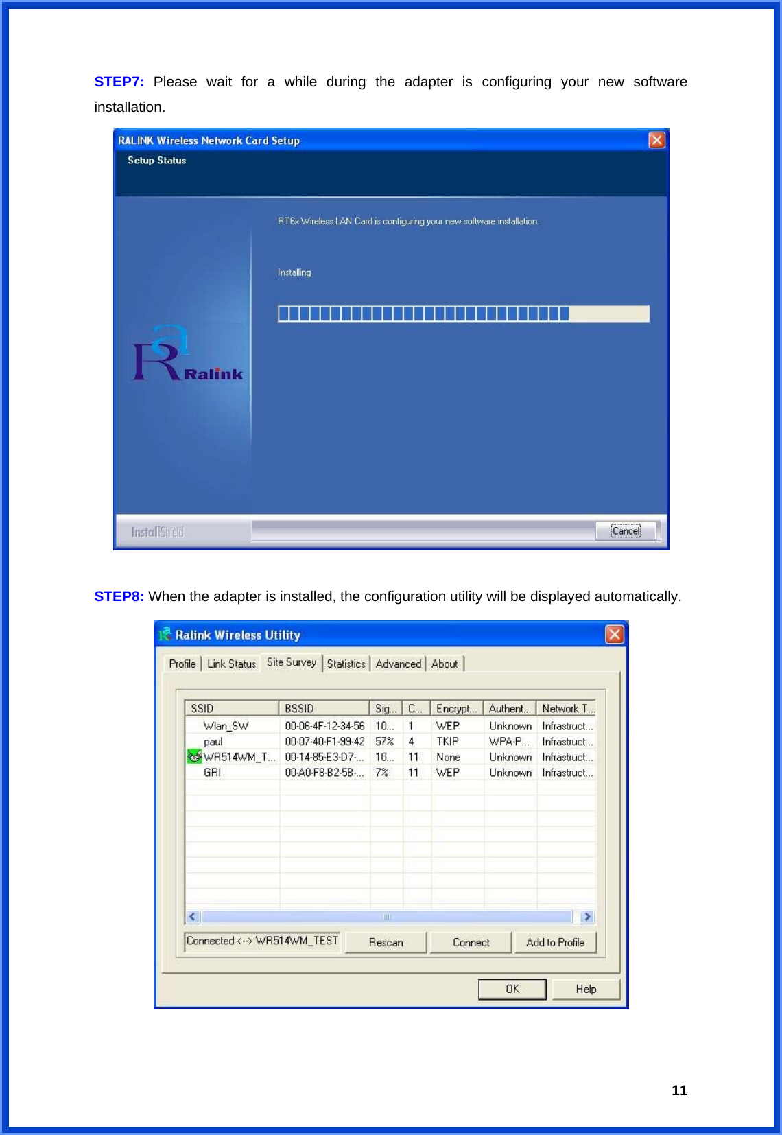  11STEP7:  Please wait for a while during the adapter is configuring your new software installation.   STEP8: When the adapter is installed, the configuration utility will be displayed automatically.       