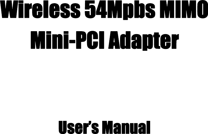 Wireless 54Mpbs MIMO   Mini-PCI Adapter User’s Manual 