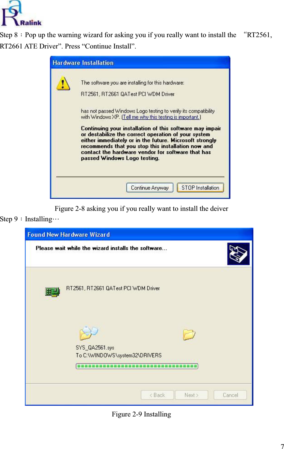 Step 8：Pop up the warning wizard for asking you if you really want to install the  “RT2561, RT2661 ATE Driver”. Press “Continue Install”. Figure 2-8 asking you if you really want to install the deiver Step 9：Installing…Figure 2-9 Installing 7