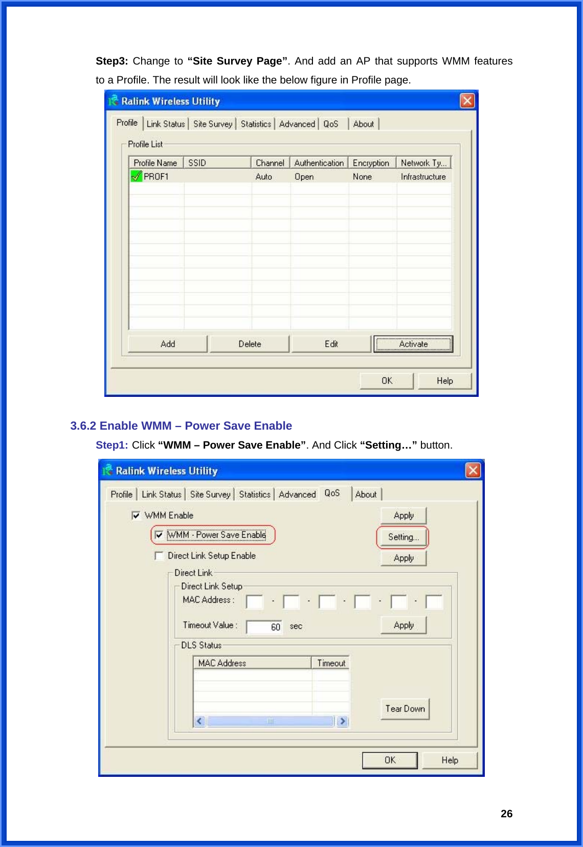  26 Step3: Change to “Site Survey Page”. And add an AP that supports WMM features   to a Profile. The result will look like the below figure in Profile page.   3.6.2 Enable WMM – Power Save Enable  Step1: Click “WMM – Power Save Enable”. And Click “Setting…” button.  