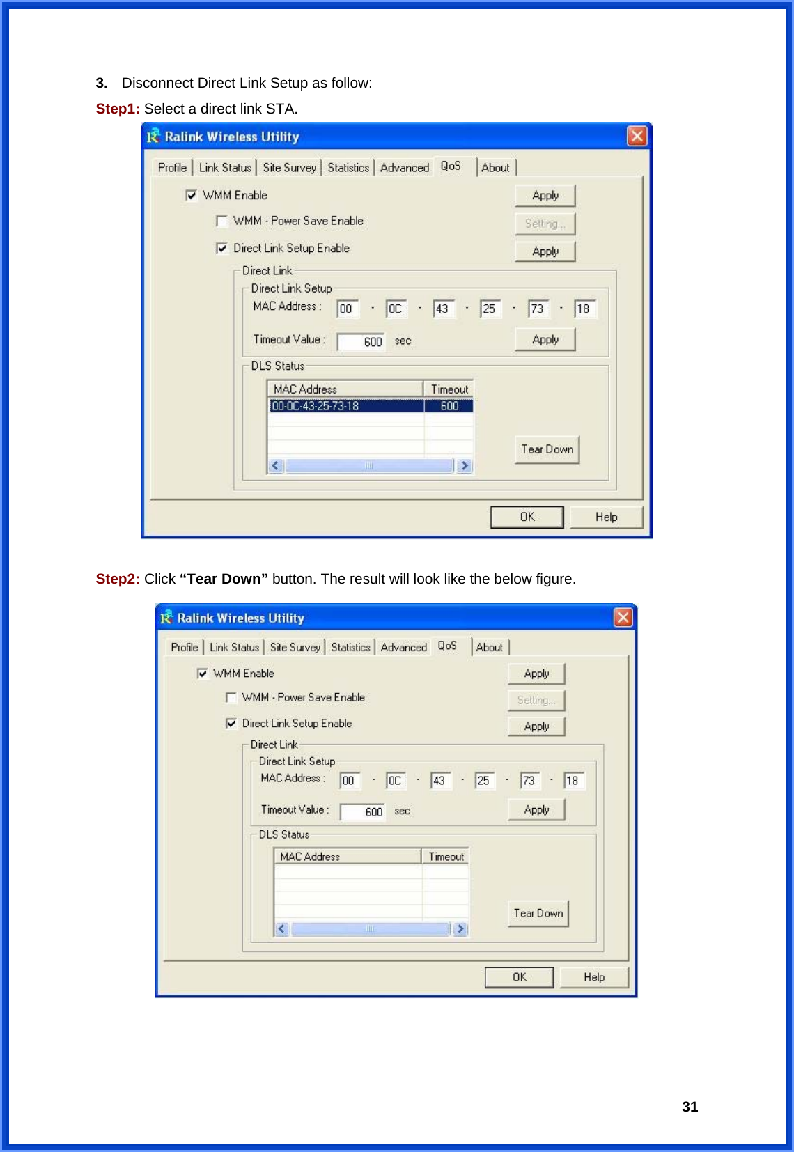  313.  Disconnect Direct Link Setup as follow: Step1: Select a direct link STA.   Step2: Click “Tear Down” button. The result will look like the below figure.    