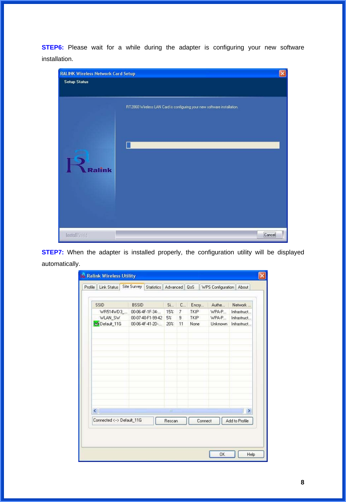  8 STEP6:  Please wait for a while during the adapter is configuring your new software installation.  STEP7:  When the adapter is installed properly, the configuration utility will be displayed automatically.    